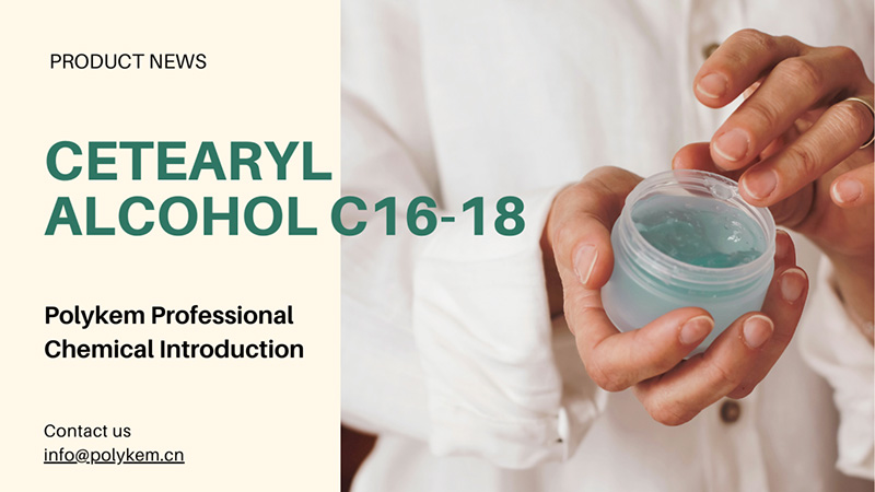 مقدمة المواد الكيميائية المهنية Polykem: تطبيق ومزايا الكحول Cetearyl C16-18